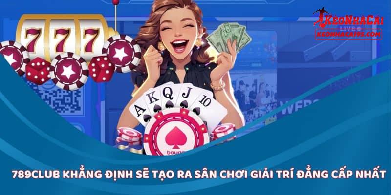 Những điểm mạnh chỉ có tại sân chơi 789CLUB Những điểm mạnh chỉ có tại sân chơi 789CLUB