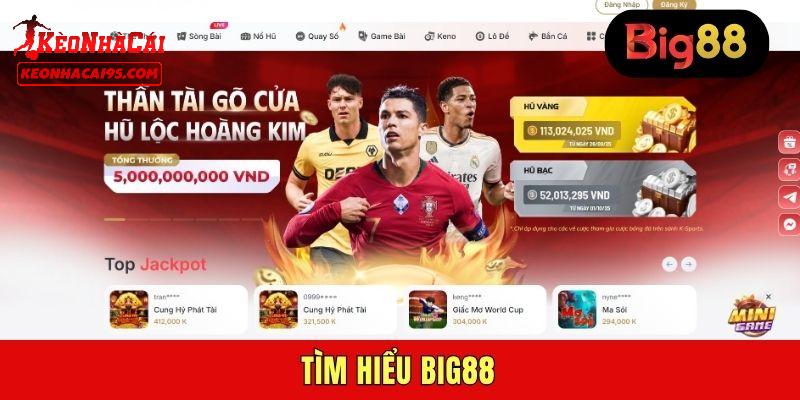 Giới thiệu đôi điều về BIG88 Giới thiệu đôi điều về BIG88