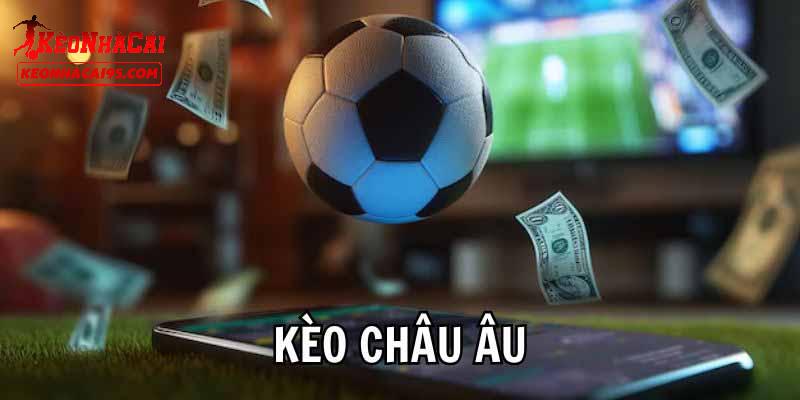 Vài điều cần giới thiệu về kèo châu Âu Vài điều cần giới thiệu về kèo châu Âu
