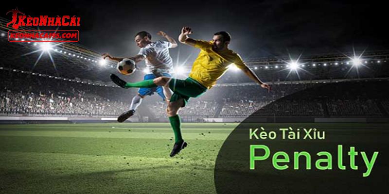 Kèo Penalty nổi bật với tài xỉu