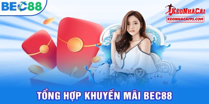 Khuyến mãi siêu hấp dẫn chỉ có tại BEC88 Khuyến mãi siêu hấp dẫn chỉ có tại BEC88