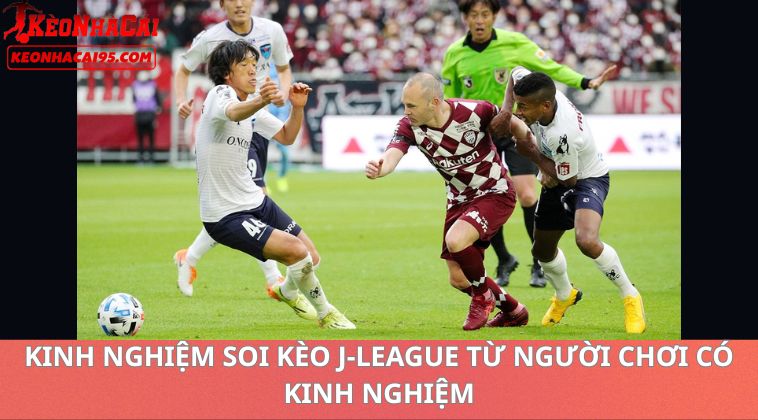Kèo Bóng Đá Nhật Bản Hôm Nay – Soi Kèo J-League Chuẩn Xác 2 Kinh Nghiệm Soi Kèo J-League Từ Người Chơi Có Kinh Nghiệm